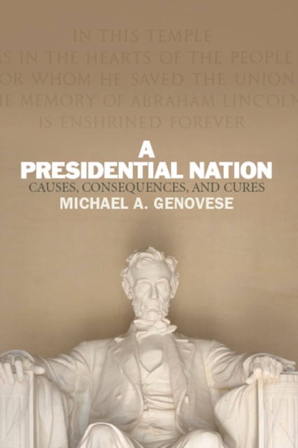 A Presidential Nation : Causes, Consequences, and Cures, EPUB eBook