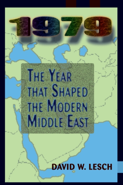1979 : The Year That Shaped The Modern Middle East, EPUB eBook