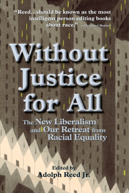 Without Justice For All : The New Liberalism And Our Retreat From Racial Equality, EPUB eBook