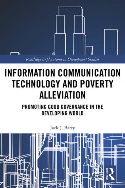 Information Communication Technology and Poverty Alleviation : Promoting Good Governance in the Developing World, EPUB eBook