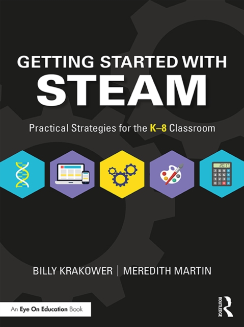 Getting Started with STEAM : Practical Strategies for the K-8 Classroom, EPUB eBook