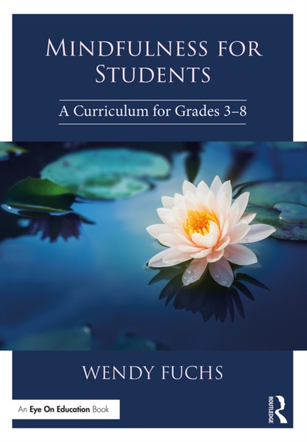 Mindfulness for Students : A Curriculum for Grades 3-8, EPUB eBook