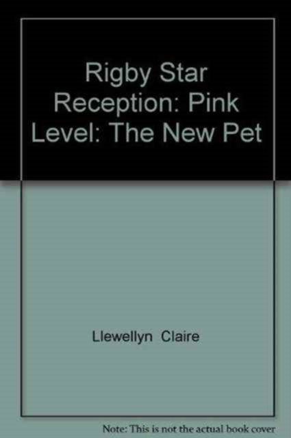 Rigby Star Reception: Pink Level : The New Pet, Paperback Book