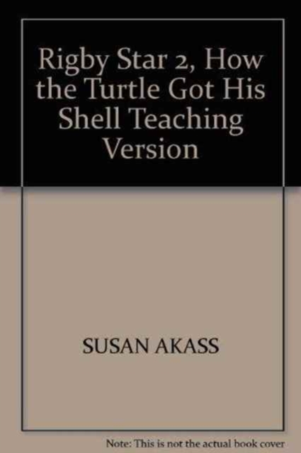 Rigby Star 2, How the Turtle Got His Shell Teaching Version, Book Book