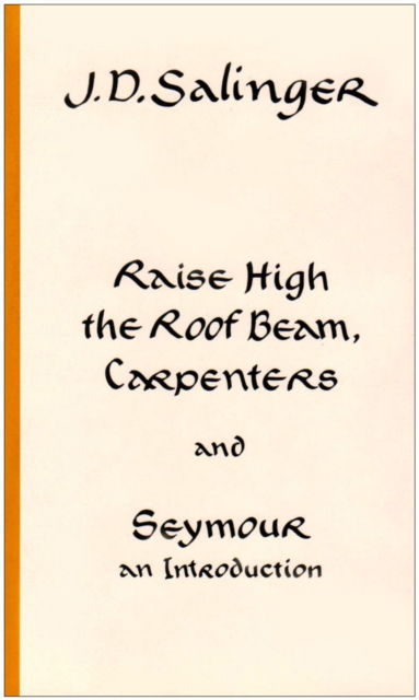 Raise High the Roof Beam, Carpenters; Seymour - an Introduction, Hardback Book