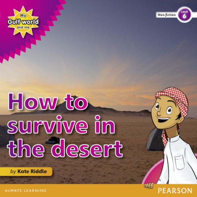 My Gulf World and Me Level 6 non-fiction reader: How to survive in the desert, Paperback / softback Book