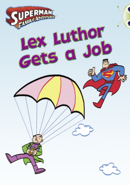 Bug Club Independent Comic Year Two Purple Lex Luthor Gets a Job, Paperback / softback Book