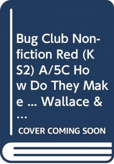 Bug Club Non-fiction Red (KS2) A/5C How Do They Make ... Wallace & Gromit 6-pack, Mixed media product Book