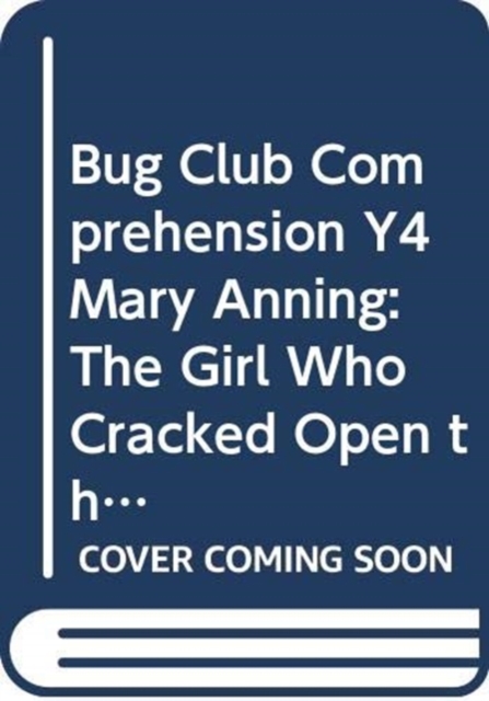 Bug Club Comprehension Y4 Mary Anning: The Girl Who Cracked Open the World 12 pack, Multiple-component retail product Book