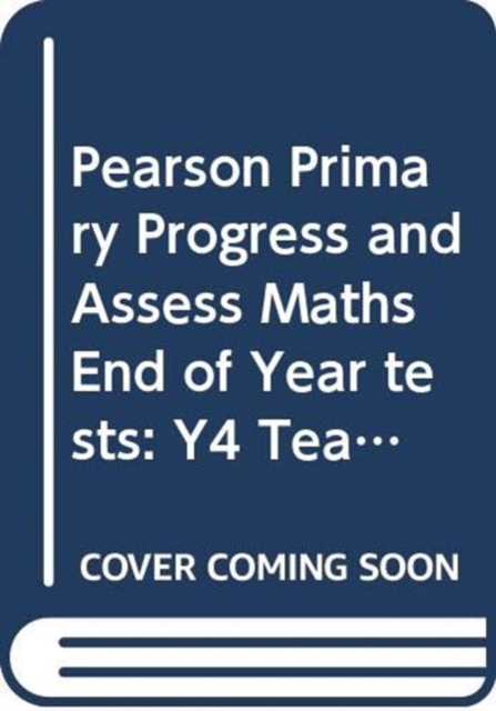 Pearson Primary Progress and Assess Maths End of Year tests: Y4 Teacher's Guide, Spiral bound Book