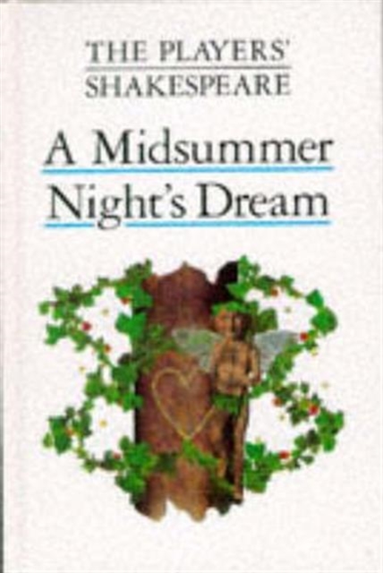 The Players' Shakespeare: A Midsummer Night's Dream, Hardback Book