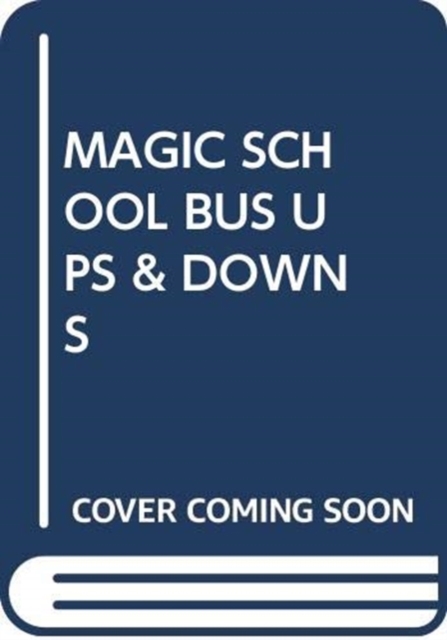 MAGIC SCHOOL BUS UPS & DOWNS, Paperback Book
