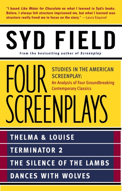 Four Screenplays : Studies in the American Screenplay: Thelma & Louise, Terminator 2, The Silence of the Lambs, and Dances with Wolves, Paperback / softback Book