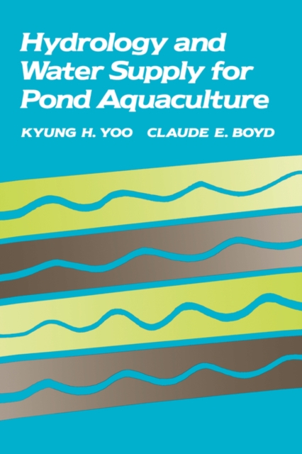 Hydrology and Water Supply for Pond Aquaculture, Hardback Book