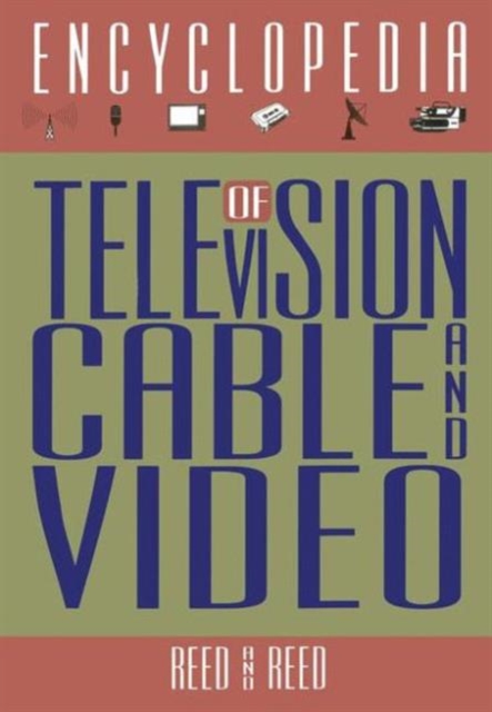 The Encyclopedia of Television, Cable and Video, Hardback Book