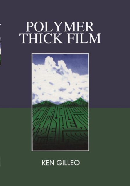 Polymer Thick Film : Today's emerging technology for a clean environment tomorrow, Hardback Book