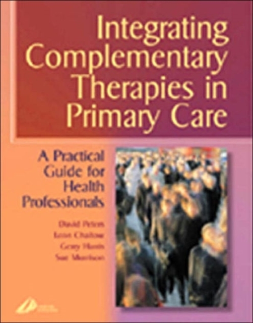 Integrating Complementary Therapies in Primary Care : A Practical Guide for Health Professionals, Paperback / softback Book