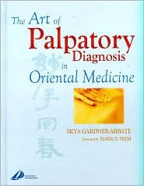 The Art of Palpatory Diagnosis in Oriental Medicine, Hardback Book