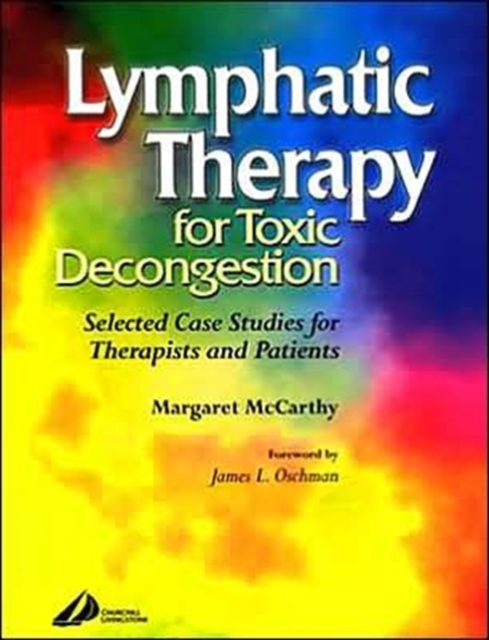 Lymphatic Therapy for Toxic Congestion : Selected Case Studies for Therapists and Patients, Paperback / softback Book