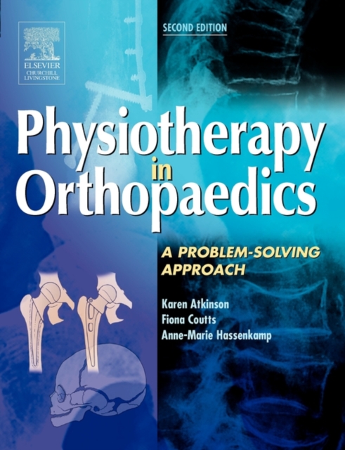 Physiotherapy in Orthopaedics : A Problem-Solving Approach, Paperback / softback Book