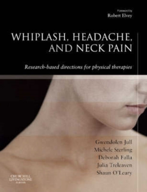 Whiplash, Headache, and Neck Pain : Research-Based Directions for Physical Therapies, Hardback Book