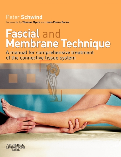 Fascial and Membrane Technique : A manual for comprehensive treatment of the connective tissue system, Paperback / softback Book