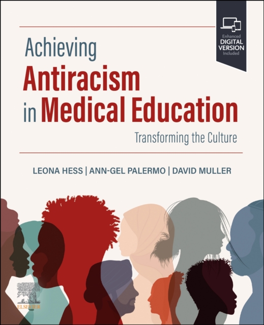 Achieving Anti-Racism in Medical Education : Transforming the Culture of Medicine, Paperback / softback Book