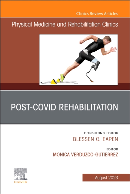 Post-Covid Rehabilitation, An Issue of Physical Medicine and Rehabilitation Clinics of North America, E-Book, EPUB eBook