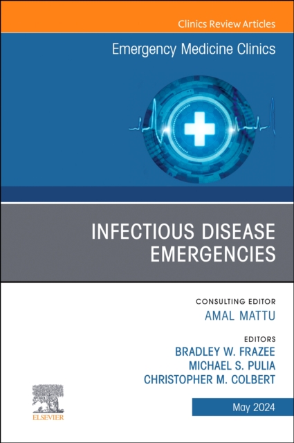 Infectious Disease Emergencies, An Issue of Emergency Medicine Clinics of North America : Volume 42-2, Hardback Book