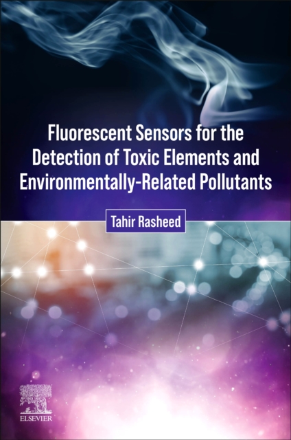 Fluorescent Sensors for the Detection of Toxic Elements and Environmentally-Related Pollutants, Paperback / softback Book