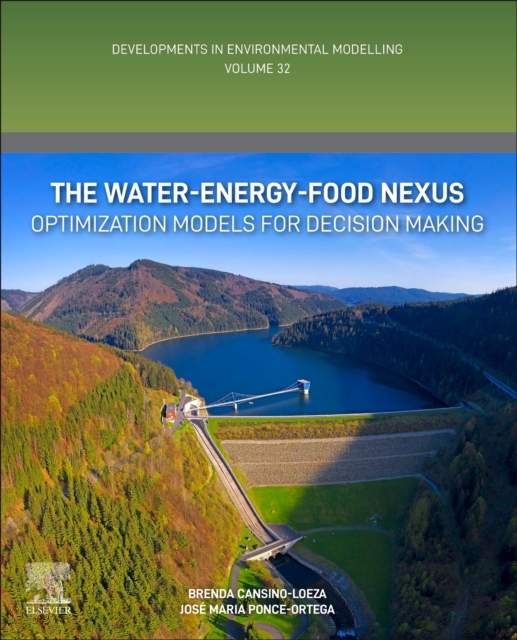 The Water-Energy-Food Nexus : Optimization Models for Decision Making Volume 32, Paperback / softback Book