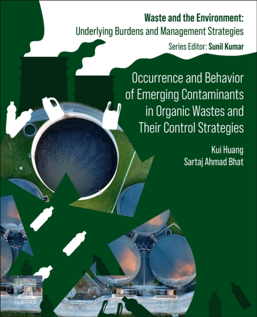 Occurrence and Behavior of Emerging Contaminants in Organic Wastes and Their Control Strategies, Paperback / softback Book