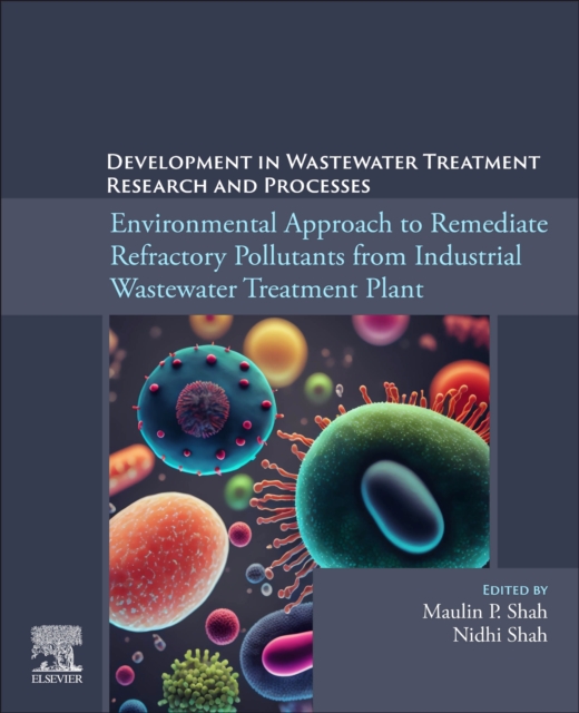 Environmental Approach to Remediate Refractory Pollutants from Industrial Wastewater Treatment Plant, Paperback / softback Book