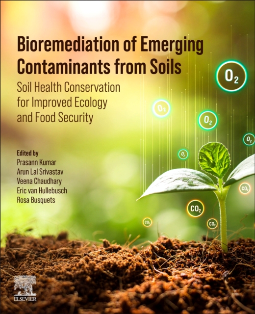 Bioremediation of Emerging Contaminants from Soils : Soil Health Conservation for Improved Ecology and Food Security, Paperback / softback Book