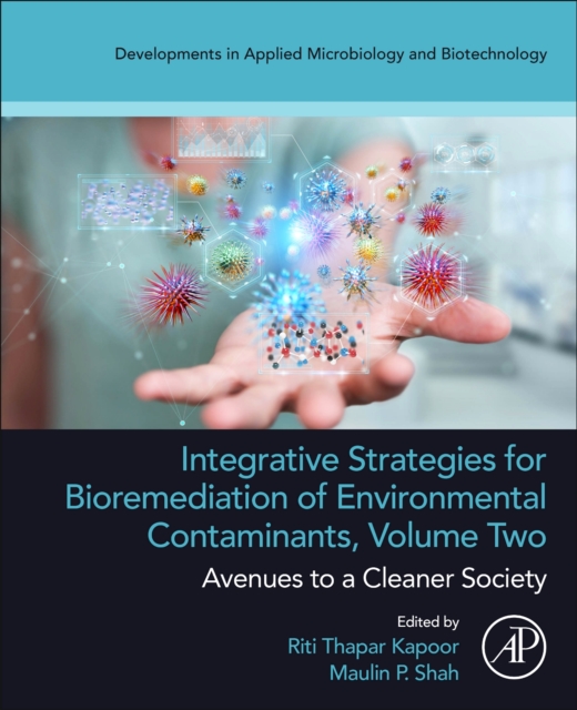 Integrative Strategies for Bioremediation of Environmental Contaminants, Volume 2 : Avenues to a Cleaner Society, Paperback / softback Book