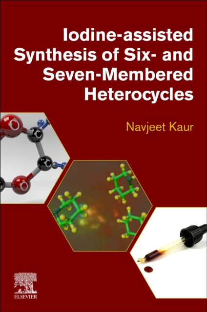 Iodine-Assisted Synthesis of Six- and Seven-Membered Heterocycles, Paperback / softback Book