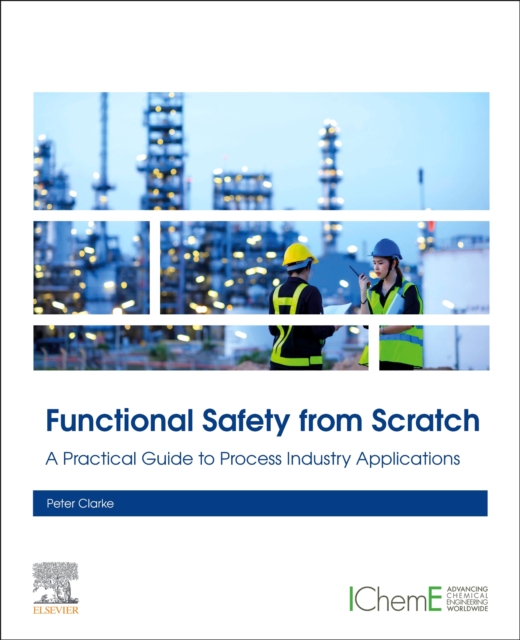 Functional Safety from Scratch : A Practical Guide to Process Industry Applications, Paperback / softback Book