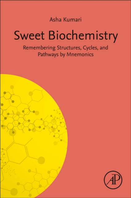 Sweet Biochemistry : Remembering Structures, Cycles, and Pathways by Mnemonics, Paperback / softback Book