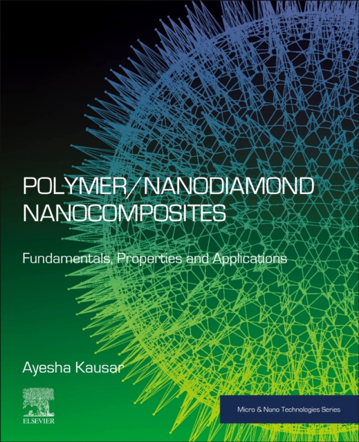 Polymer/Nanodiamond Nanocomposites : Fundamentals, Properties and Applications, Paperback / softback Book