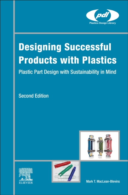 Designing Successful Products with Plastics : Plastic Part Design with Sustainability in Mind, Hardback Book
