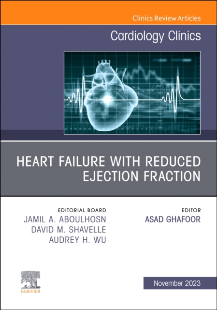 Heart failure with reduced ejection fraction, An Issue of Cardiology Clinics : Volume 41-4, Hardback Book