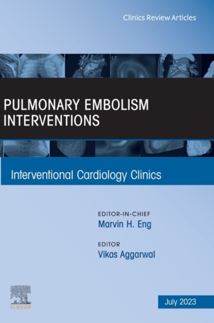 Pulmonary Embolism Interventions, An Issue of Interventional Cardiology Clinics, E-Book, EPUB eBook