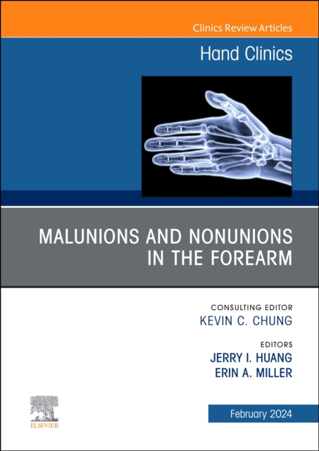 Malunions and Nonunions in the Forearm, Wrist, and Hand, An Issue of Hand Clinics : Volume 40-1, Hardback Book