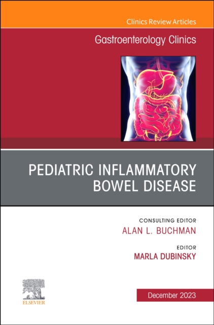 Pediatric Inflammatory Bowel Disease, An Issue of Gastroenterology Clinics of North America : Volume 52-3, Hardback Book