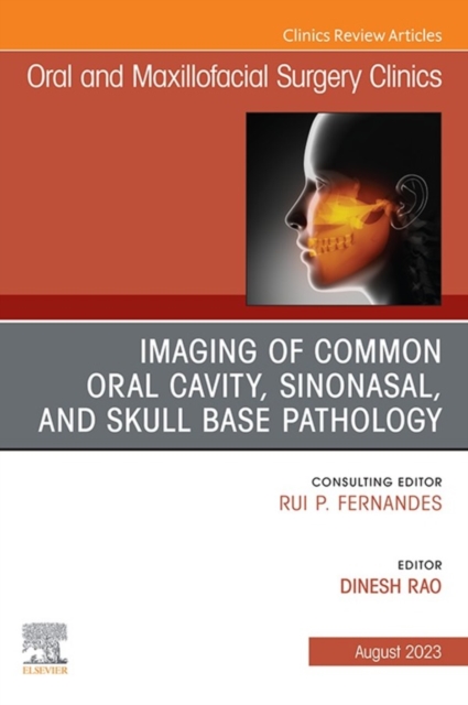 Imaging of Common Oral Cavity, Sinonasal, and Skull Base Pathology, An Issue of Oral and Maxillofacial Surgery Clinics of North America, E-Book, EPUB eBook