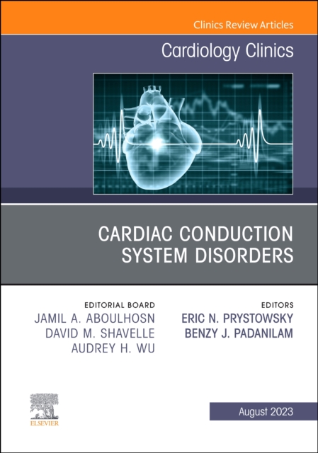 Cardiac Conduction System Disorders, An Issue of Cardiology Clinics : Volume 41-3, Hardback Book