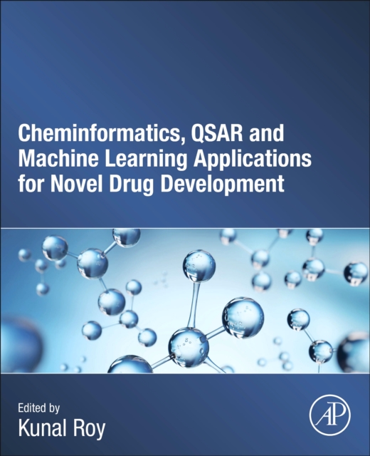 Cheminformatics, QSAR and Machine Learning Applications for Novel Drug Development, Paperback / softback Book
