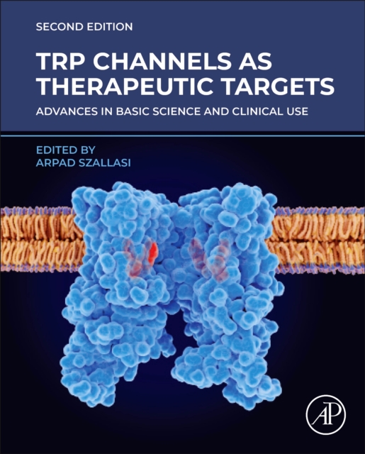 TRP Channels as Therapeutic Targets : Advances in Basic Science and Clinical Use, Hardback Book