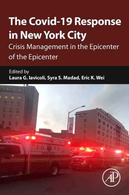 The Covid-19 Response in New York City : Crisis Management in the Epicenter of the Epicenter, Paperback / softback Book
