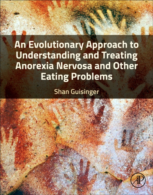 An Evolutionary Approach to Understanding and Treating Anorexia Nervosa and Other Eating Problems, Paperback / softback Book